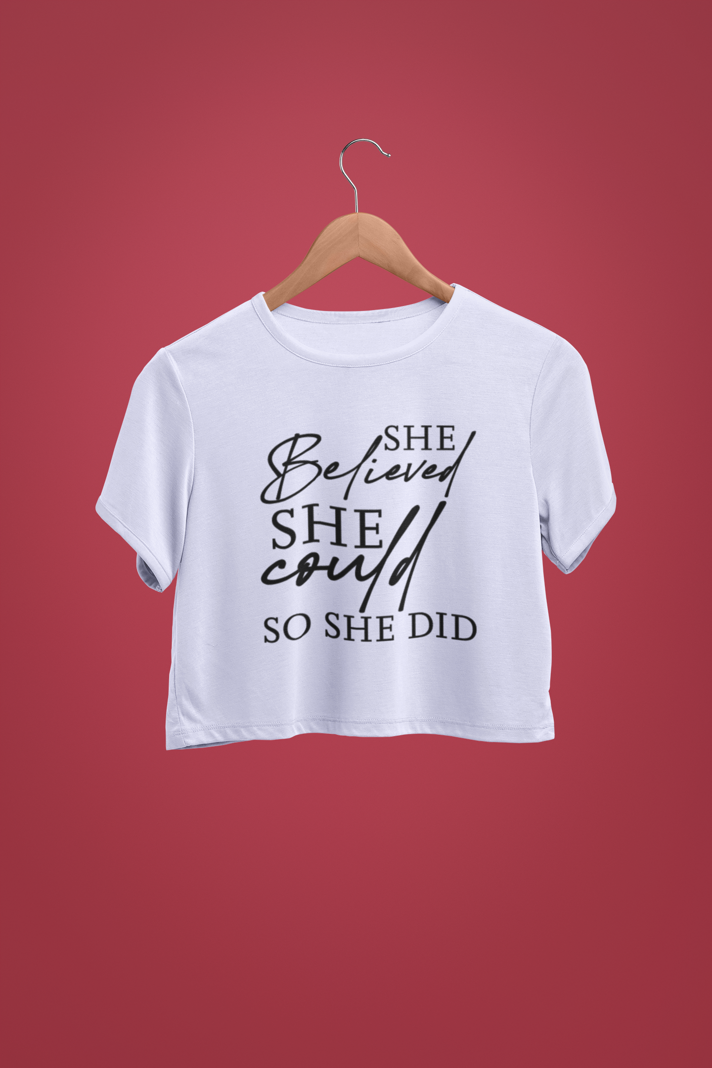 "She Believed She Could" - Female Crop Top | FC39