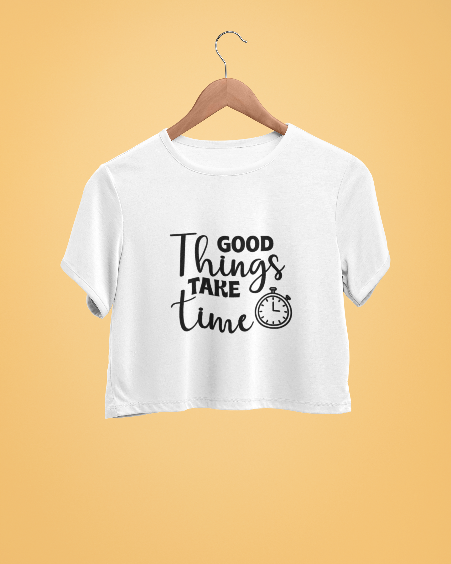 "Good Things Take Time" - Female Crop Top | FC39