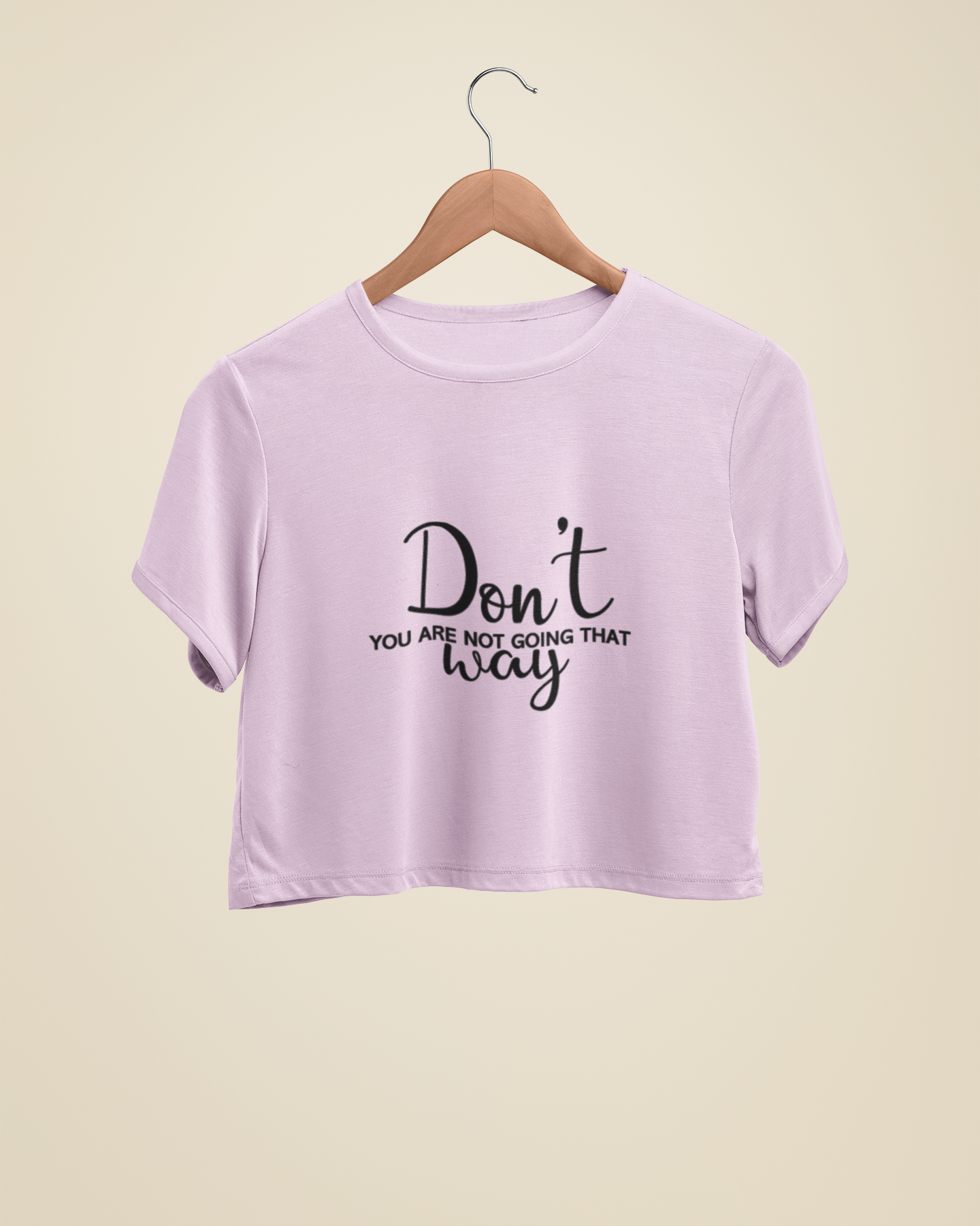 "Don't, You Are Not" - Female Crop Top | FC39