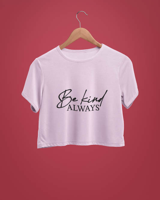 "Be Kind Always" - Female Crop Top | FC39