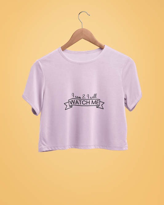 "I Can & I Will, Watch Me" - Female Crop Top | FC39