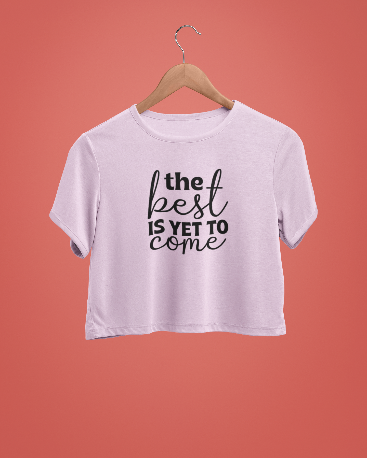 "The Best Is Yet To Come" - Female Crop Top | FC39