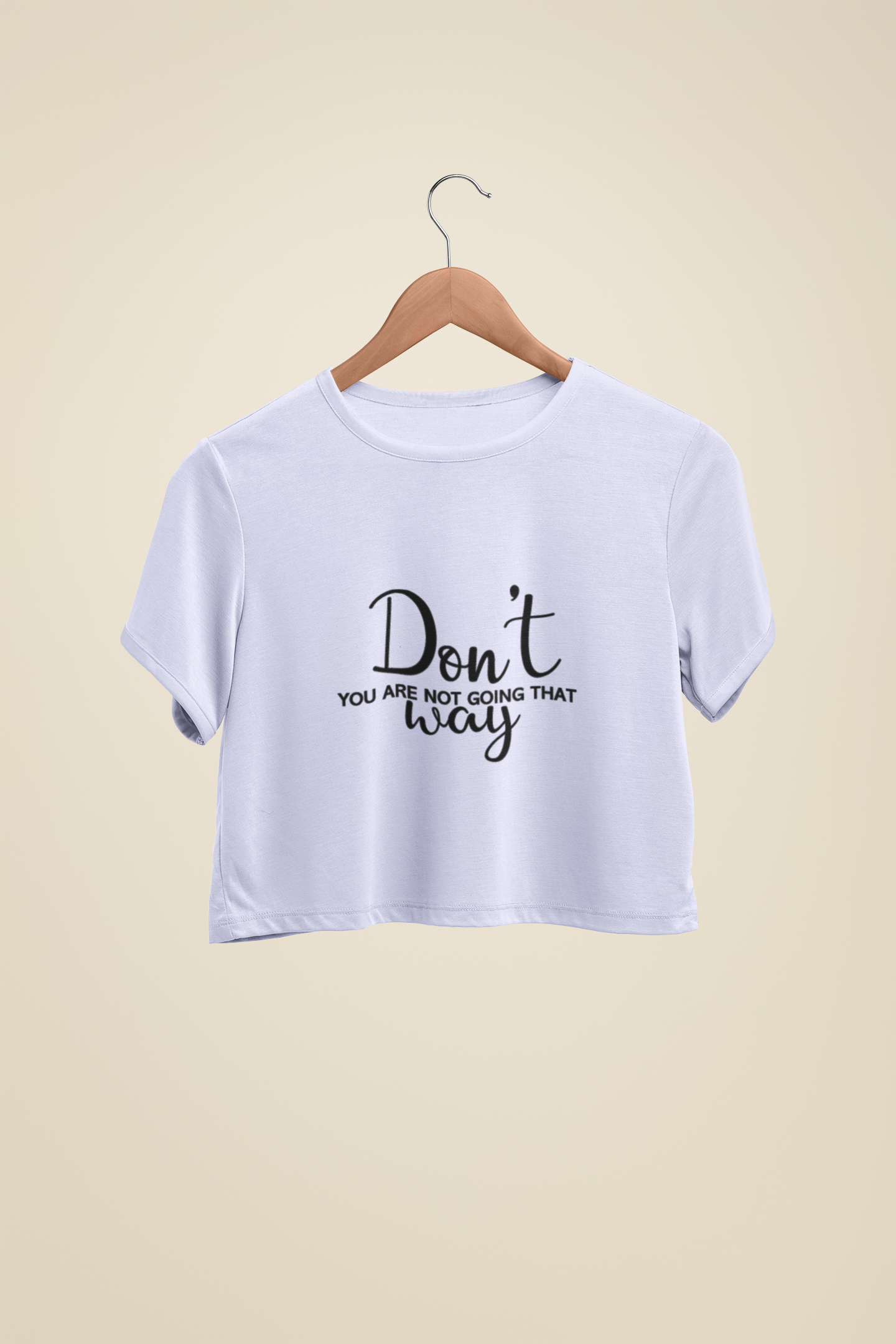 "Don't, You Are Not" - Female Crop Top | FC39