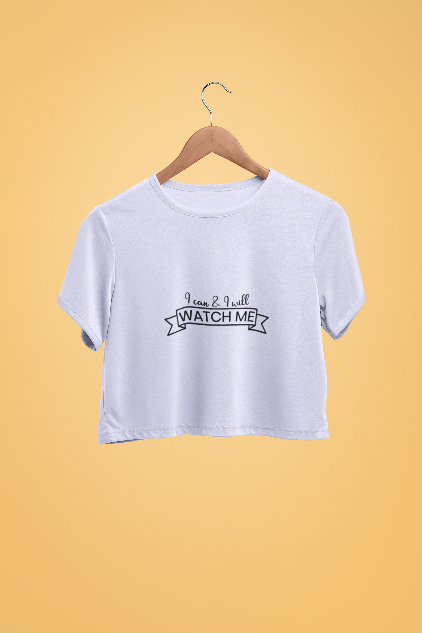 "I Can & I Will, Watch Me" - Female Crop Top | FC39