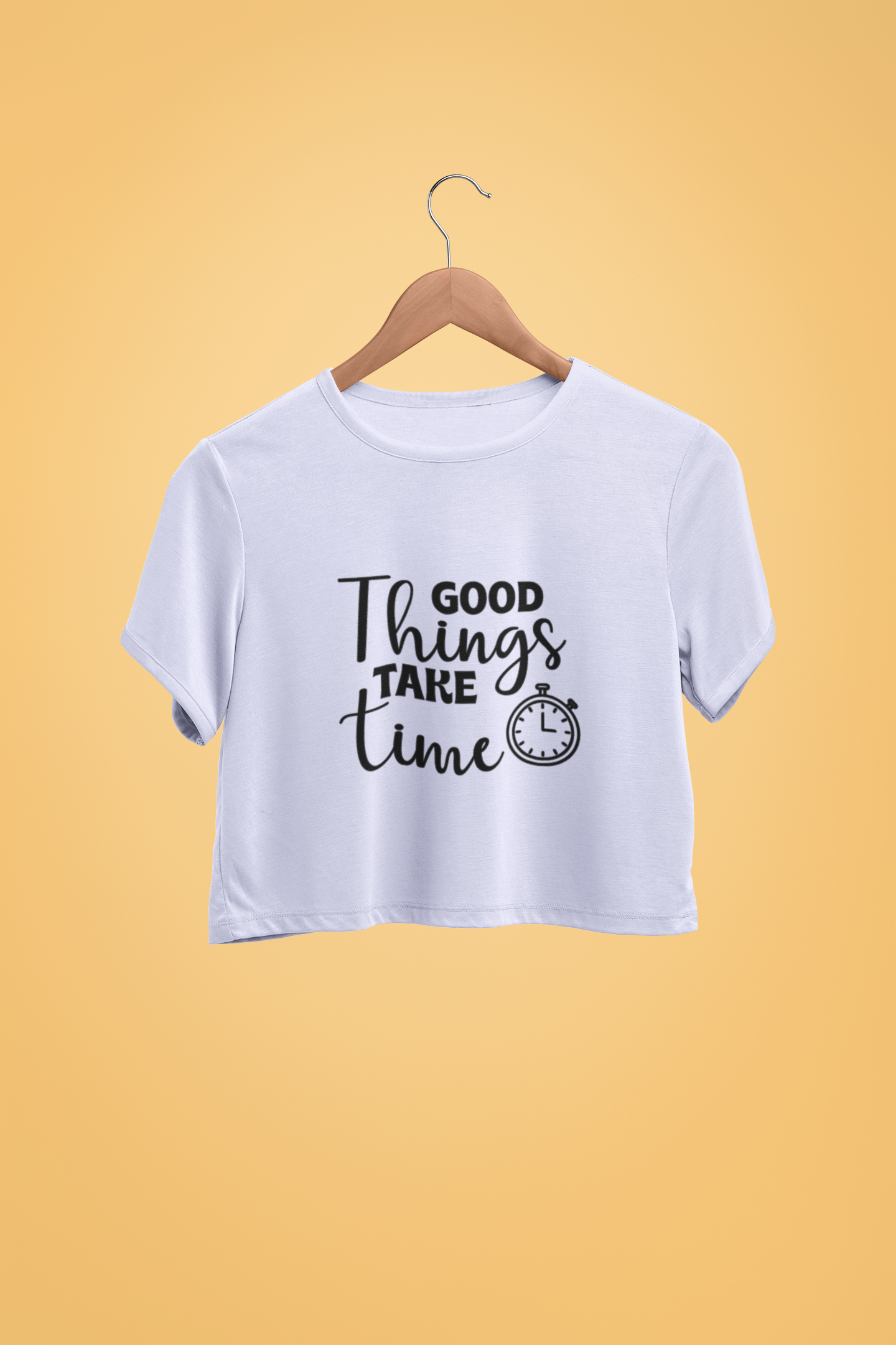 "Good Things Take Time" - Female Crop Top | FC39