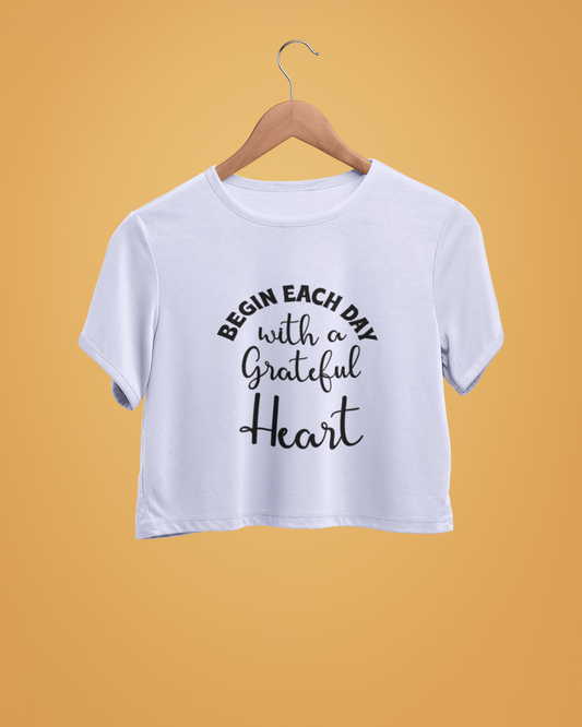 "Begin Each Day With A Grateful Heart" - Female Crop Top | FC39