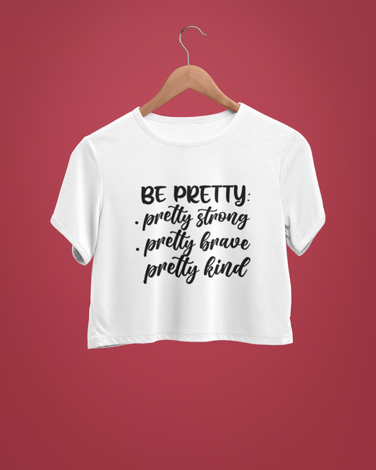 "Be Pretty" - Female Crop Top | FC39