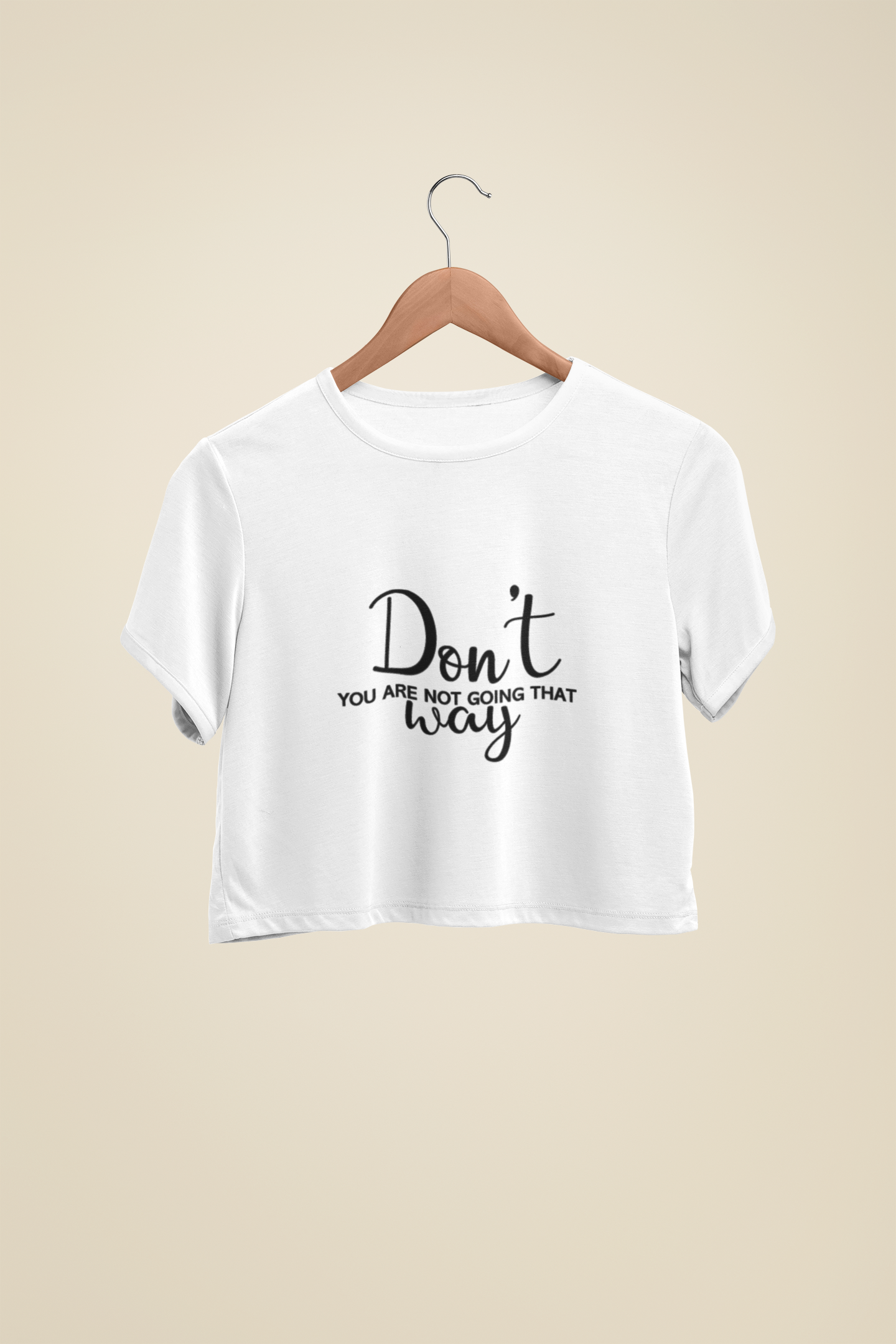 "Don't, You Are Not" - Female Crop Top | FC39